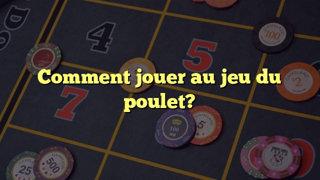 Jeu du poulet casino - Revisitez le Monde Dangereux de Jeu du Poulet Casino en Ligne France